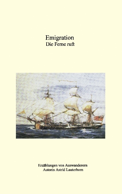 Emigration, die Ferne ruft - Astrid Lauterborn