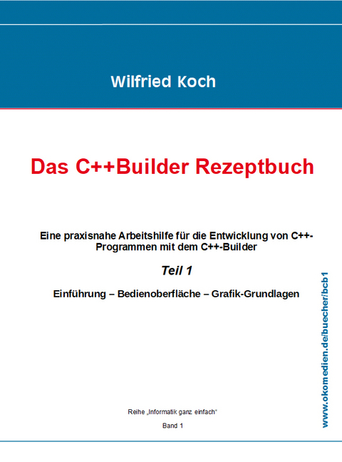 Das C++ Builder-Rezeptbuch, Teil 1 mit CD - Wilfried Koch