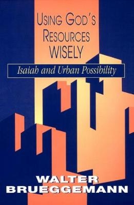 Using God's Resources Wisely - Walter Brueggemann