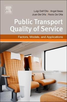 Public Transportation Quality of Service - Luigi Dell´Olio, Angel Ibeas, Juan De Ona, Rocio De Ona