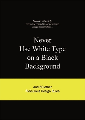 Never Use White Type on a Black Background - Anneloes van Gaalen