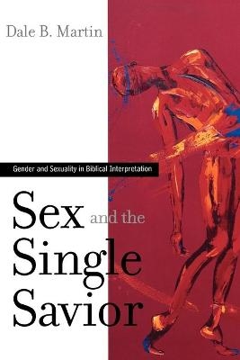 Sex and the Single Savior - Dale B. Martin