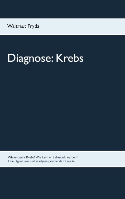 Diagnose: Krebs - Waltraut Fryda