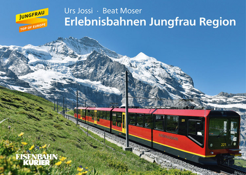 Erlebnisbahnen Jungfrau Region - Urs Jossi, Beat Moser