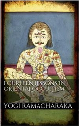 Fourteen Lessons in Oriental Occultism - Yogi Ramacharaka