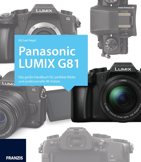 Kamerabuch Panasonic LUMIX G81 - Michael Nagel