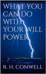 What You Can Do With Your Will Power - Russell H. Conwell