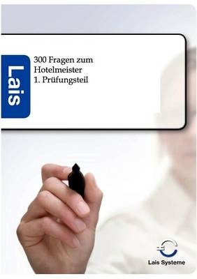 300 Prüfungsfragen zum Hotelmeister - Wirtschaftsbezogene Qualifikationen -  Hrsg. Sarastro GmbH