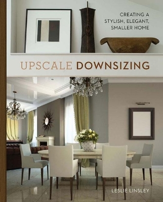 Upscale Downsizing - Leslie Linsley