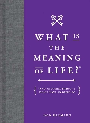 What Is the Meaning of Life? - Don Hermann
