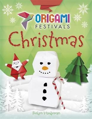 Origami Festivals: Christmas - Robyn Hardyman