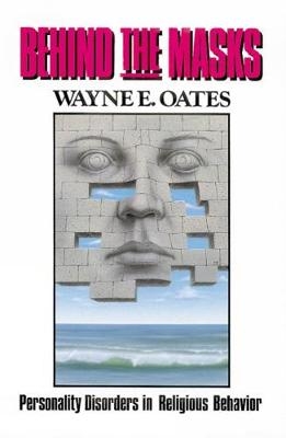 Behind the Masks - Wayne E. Oates