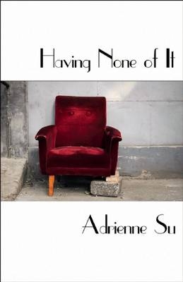 Having None of It - Adrienne Su