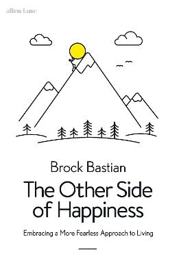 The Other Side of Happiness - Dr. Brock Bastian