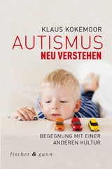Autismus neu verstehen - Klaus Kokemoor