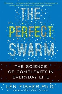 The Perfect Swarm - Len Fisher