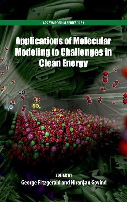 Applications of Molecular Modeling to Challenges in Clean Energy - 