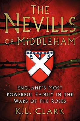 The Nevills of Middleham - K.L. Clark