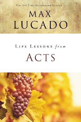 Life Lessons from Acts - Max Lucado