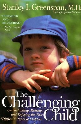 The Challenging Child - Jacqueline Salmon, Stanley Greenspan