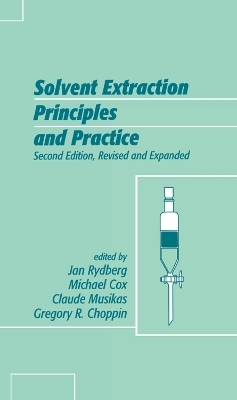 Solvent Extraction Principles and Practice, Revised and Expanded - 