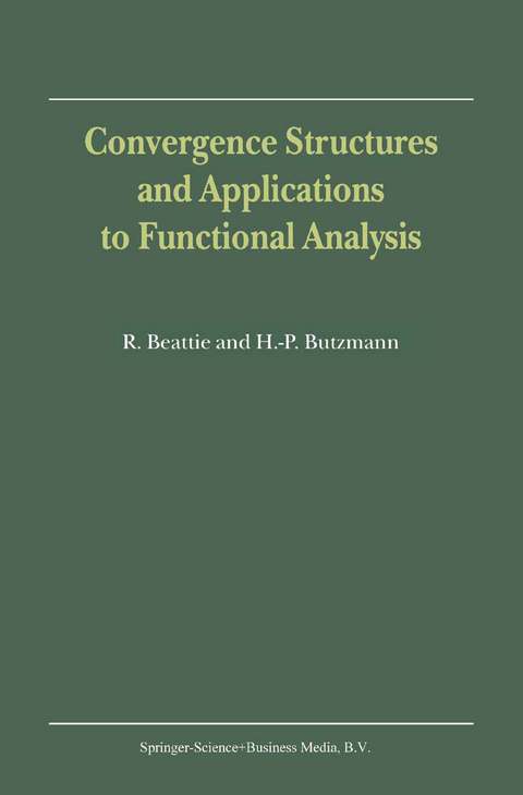 Convergence Structures and Applications to Functional Analysis - R. Beattie, Heinz-Peter Butzmann