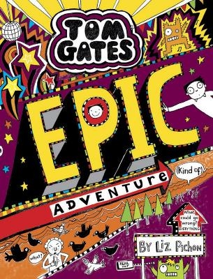 Tom Gates: Epic Adventure (kind of) - Liz Pichon