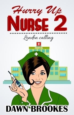 Hurry up Nurse 2 - Dawn Brookes
