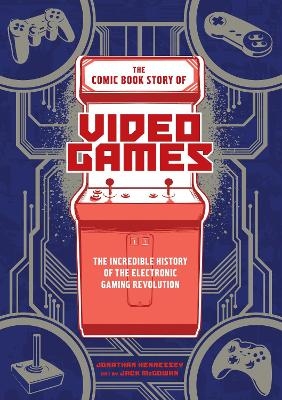 The Comic Book Story of Video Games - Jonathan Hennessey