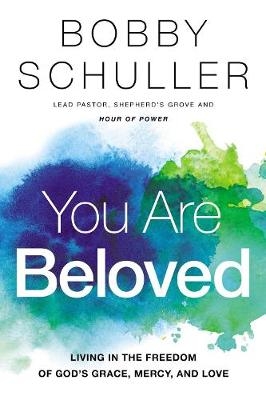 You Are Beloved - Bobby Schuller