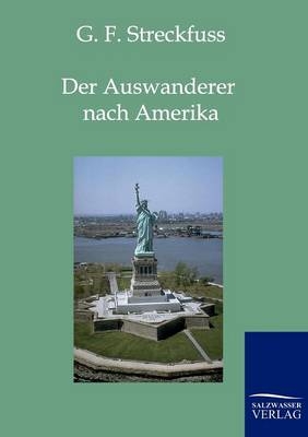 Der Auswanderer Nach Amerika - G.F. Streckfuss