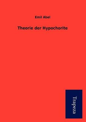 Theorie Der Hypochorite - Emil Abel