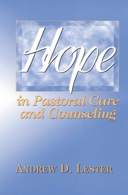 Hope in Pastoral Care and Counseling - Andrew D. Lester