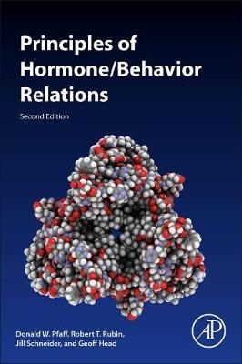 Principles of Hormone/Behavior Relations - Donald W. Pfaff, Robert T Rubin, Jill E. Schneider, Geoff Head