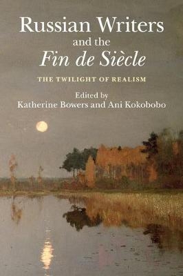 Russian Writers and the Fin de Siècle - 