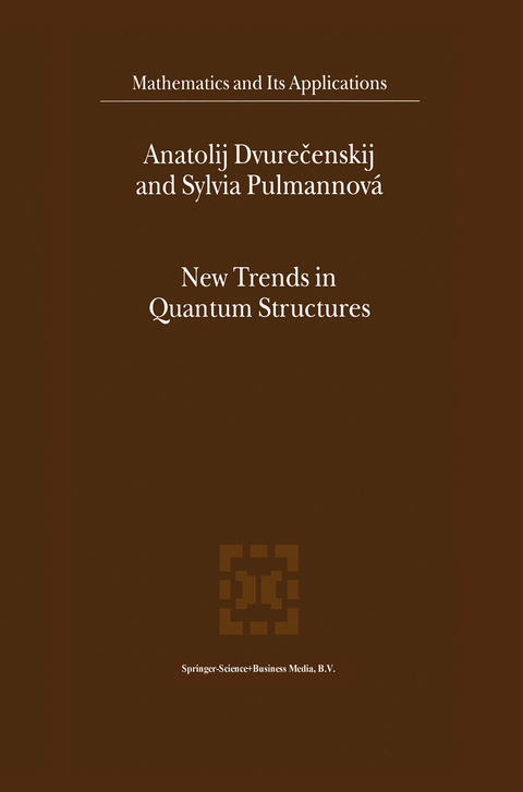 New Trends in Quantum Structures - Anatolij Dvurecenskij, Sylvia Pulmannová