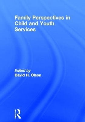 Family Perspectives in Child and Youth Services - David Olson, Jerome Beker