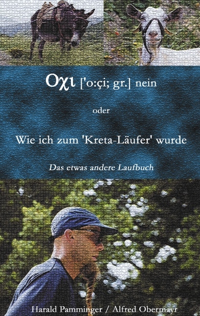 Oxi (o:ci;gr.) nein oder Wie ich zum "Kreta-Läufer" wurde - Harald Pamminger, Alfred Obermayr