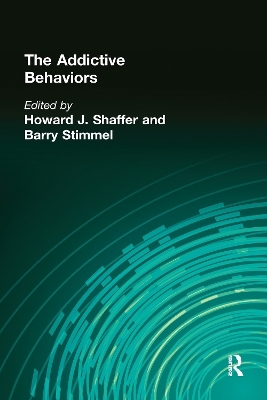 The Addictive Behaviors - Howard J Shaffer, Barry Stimmel