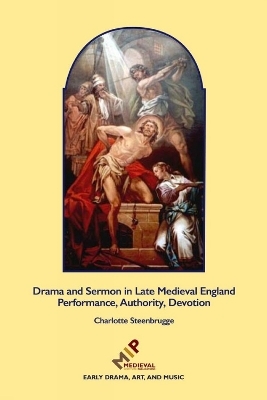 Drama and Sermon in Late Medieval England - Charlotte Steenbrugge