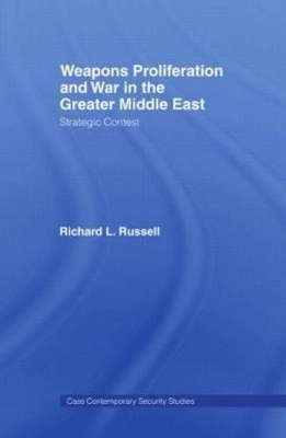 Weapons Proliferation and War in the Greater Middle East - Richard L. Russell