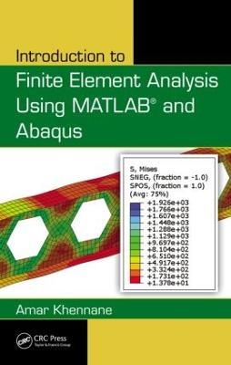 Introduction to Finite Element Analysis Using MATLAB® and Abaqus - Amar Khennane