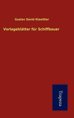 Vorlagebl Tter Fur Schiffbauer - Gustav David Klawitter