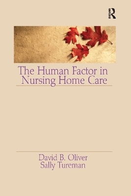The Human Factor in Nursing Home Care - David Oliver, Sally Tureman
