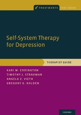 Self-System Therapy for Depression - Kari M. Eddington, Timothy J. Strauman, Angela Z. Vieth, Gregory G. Kolden