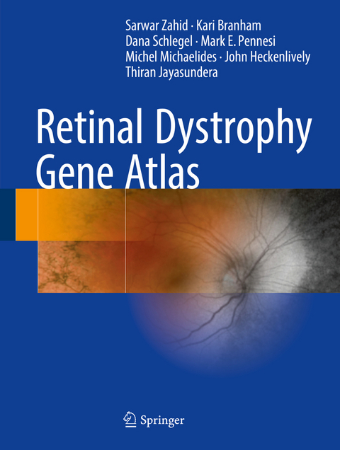 Retinal Dystrophy Gene Atlas - Sarwar Zahid, Kari Branham, Dana Schlegel, Mark E. Pennesi, Michel Michaelides, John Heckenlively, Thiran Jayasundera