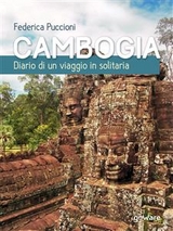 Cambogia. Diario di un viaggio in solitaria - Federica Puccioni