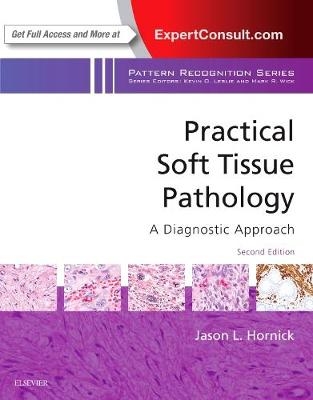 Practical Soft Tissue Pathology: A Diagnostic Approach - Jason L. Hornick