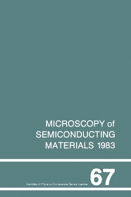 Microscopy of Semiconducting Materials 1983, Third Oxford Conference on Microscopy of Semiconducting Materials, St Catherines College, March 1983 - A.G. Cullis