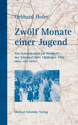 ZwÃ¶lf Monate einer Jugend - Gerbhard Hofer